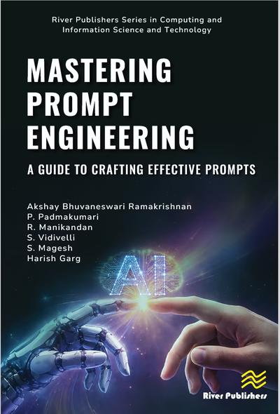 Mastering Prompt Engineering: A Guide to Crafting Effective Prompts (River Publishers Series in Computing and Information Science and Technology) book cover